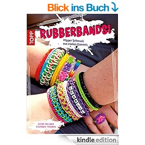 Rubberbands!: Hipper Schmuck aus coolen