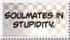 Stamp 14; Soulmates in stupidity.