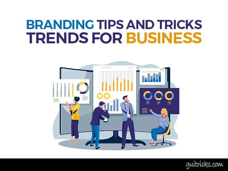 Branding Tips, Tricks and Trends For Businesses In 2022
