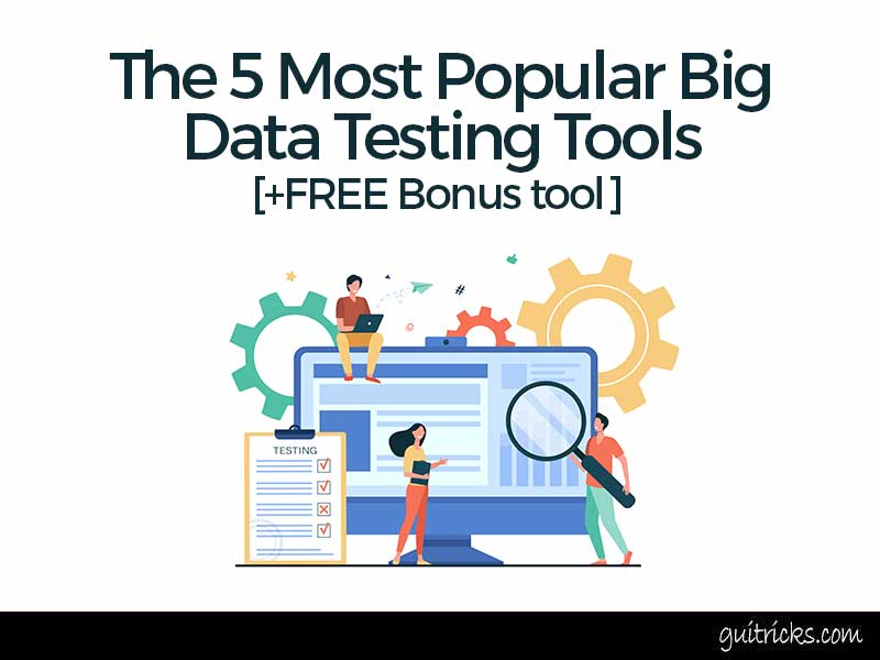 The 5 Most Popular Big Data Testing Tools [+FREE Bonus tool] 
