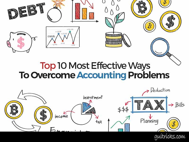 Top 10 Most Effective Ways To Overcome Accounting Problems 