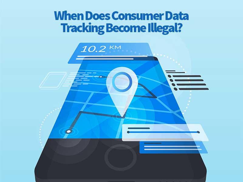 When Does Consumer Data Tracking Become Illegal?