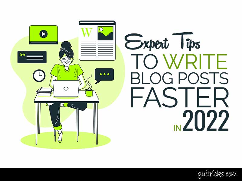 Expert Tips To Write Blog Posts Faster