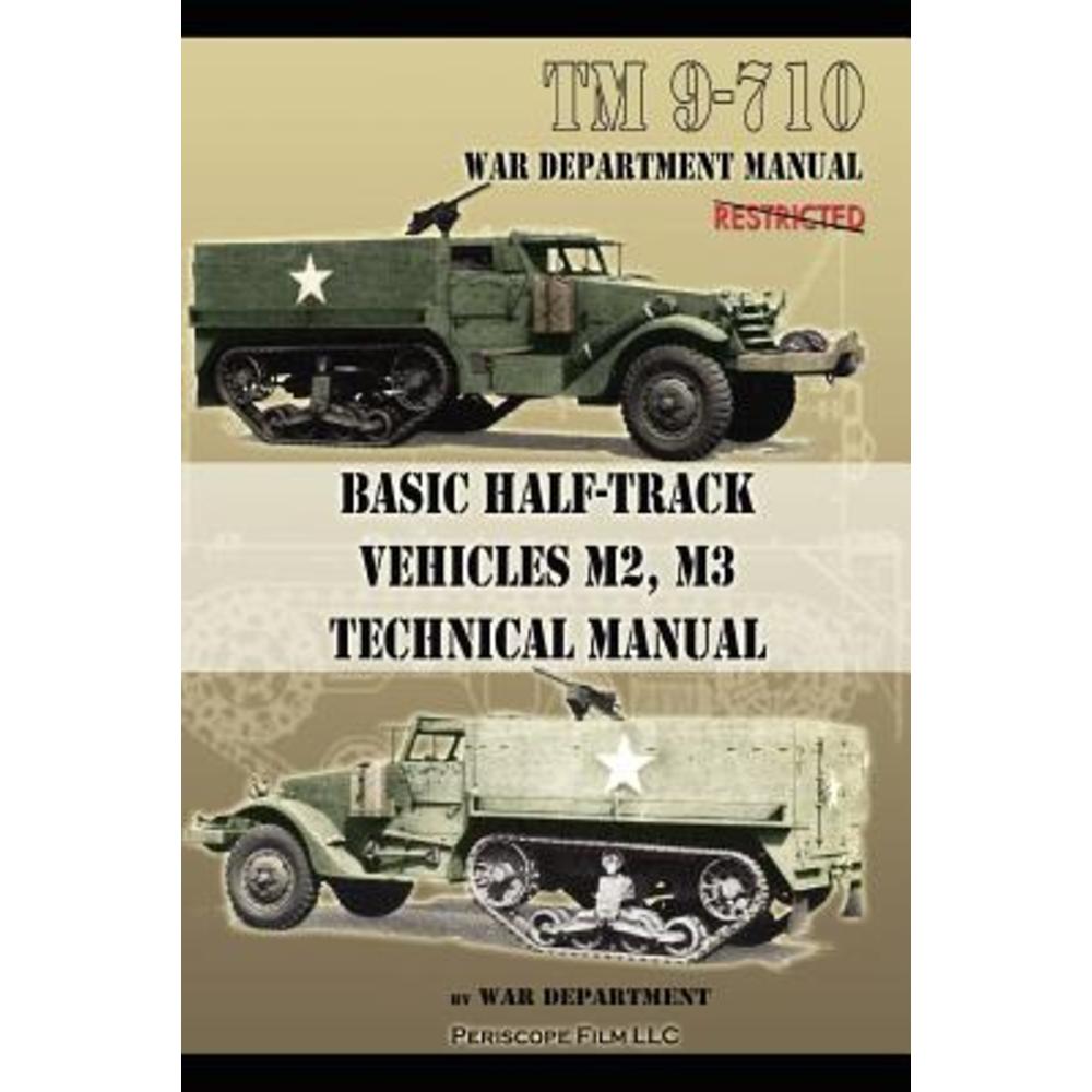 Basic Half-Track Vehicles M2 M3 Technical Manual Paperback, Periscope Film LLC 