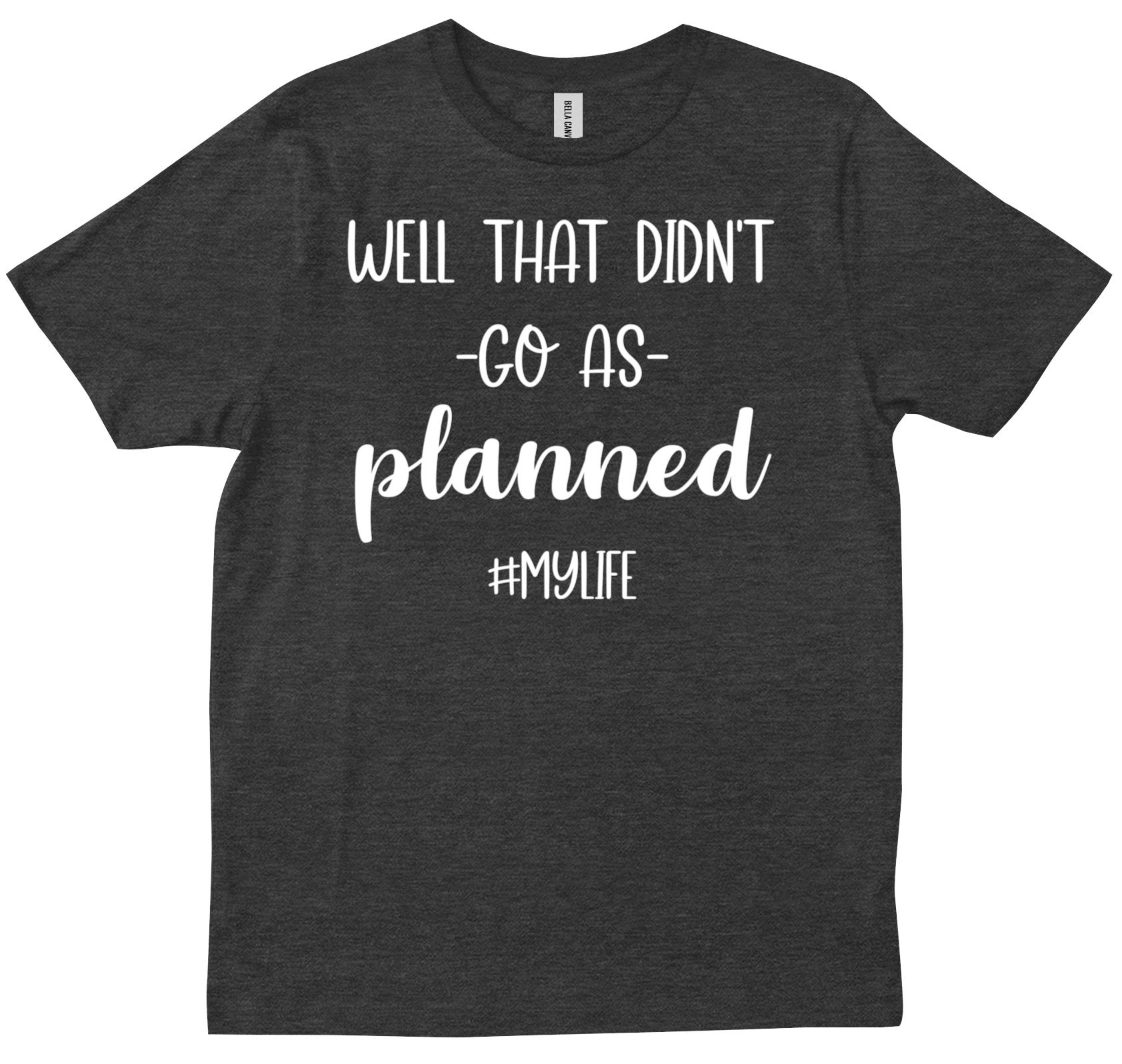 Well That Didnt Go As Planned blogger funny sarcastic cool gift mom T ...